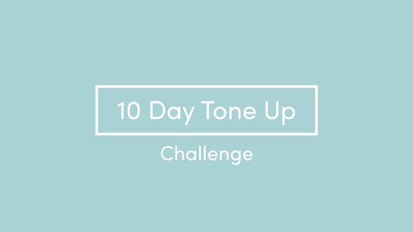 Video thumbnail for: Introducing the Ten Day Tone Up Challenge!